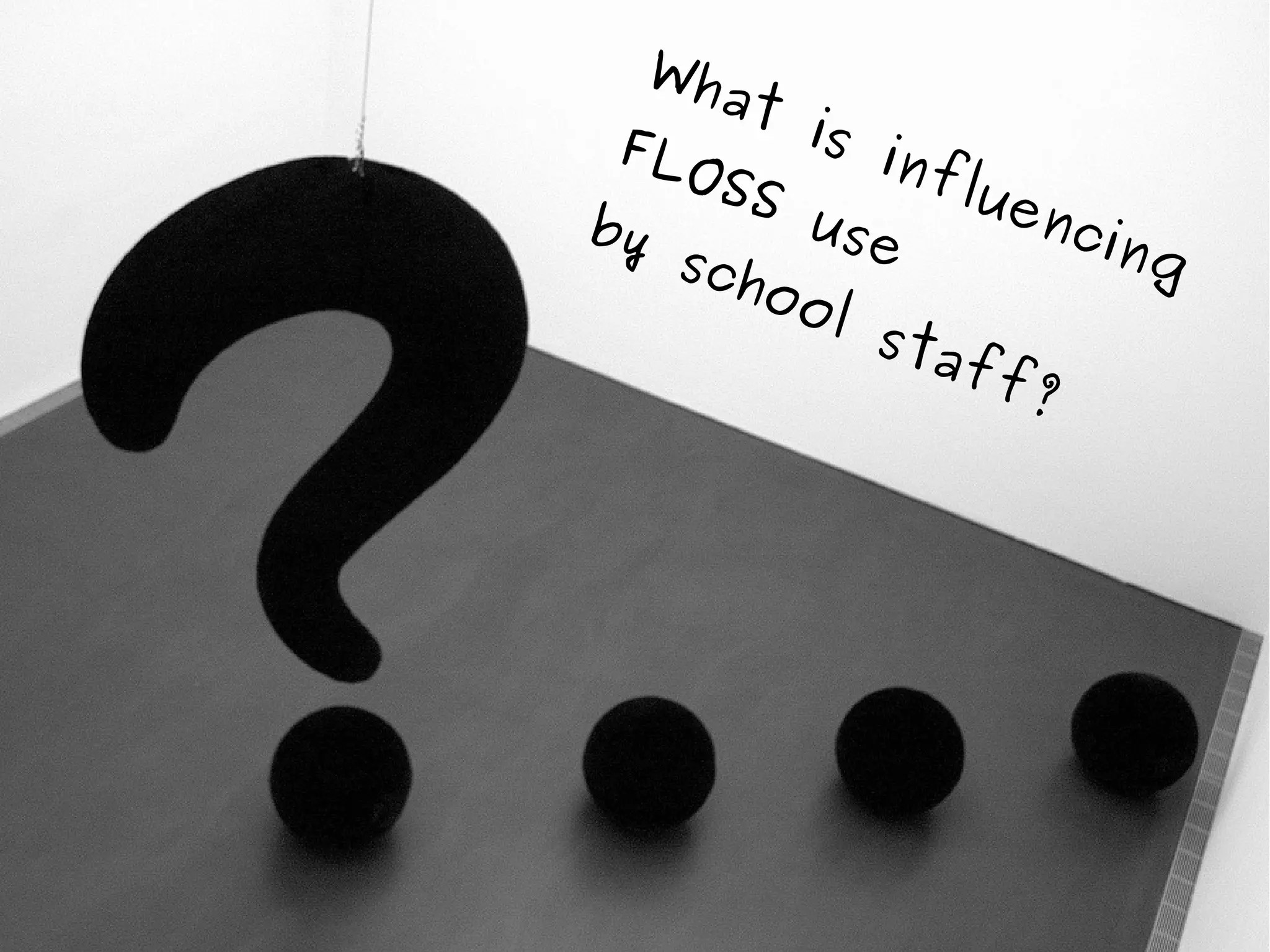 What is influencing
FLOSS useby school staff?
 