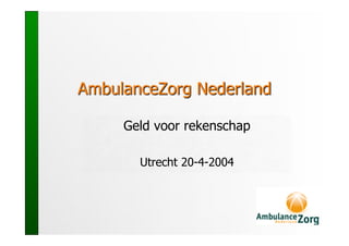 Geld voor rekenschap

  Utrecht 20-4-2004
 