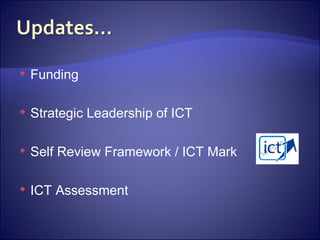 Funding Strategic Leadership of ICT Self Review Framework / ICT Mark ICT Assessment   