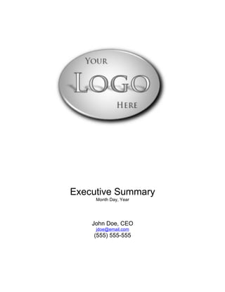 Executive Summary
     Month Day, Year




    John Doe, CEO
     jdoe@email.com
    (555) 555-555
 