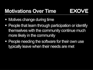 Motivations Over Time
§  Motives change during time
§  People that learn through participation or identify
themselves wi...