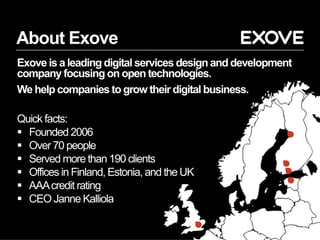 About Exove
Exove is a leading digital services design and development
company focusing on open technologies.
We help comp...