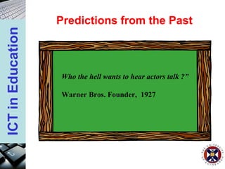 Who the hell wants to hear actors talk ?” Warner Bros. Founder,  1927 Predictions from the Past 