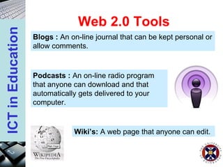 Web 2.0 Tools Blogs :  An on-line journal that can be kept personal or allow comments. Podcasts :  An on-line radio program that anyone can download and that automatically gets delivered to your computer. Wiki’s:  A web page that anyone can edit. 