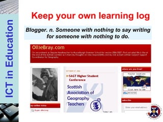 Keep your own learning log Blogger. n. Someone with nothing to say writing for someone with nothing to do. 