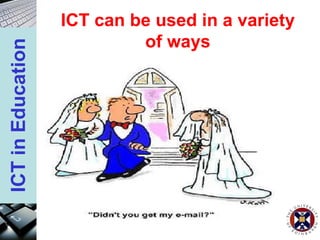 ICT can be used in a variety of ways 