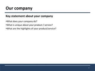 <ul><li>Key statement about your company </li></ul><ul><li>What does your company do? </li></ul><ul><li>What is unique abo...