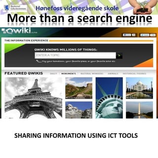 More than a search engine
SHARING INFORMATION USING ICT TOOLS
 