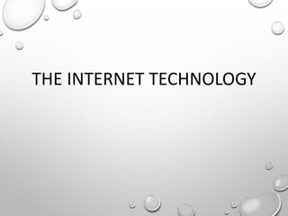THE INTERNET TECHNOLOGY
 