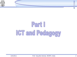 3/4/2011   Prof. Vasudha Kamat, NCERT, India   3
 