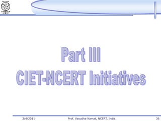3/4/2011   Prof. Vasudha Kamat, NCERT, India   36
 