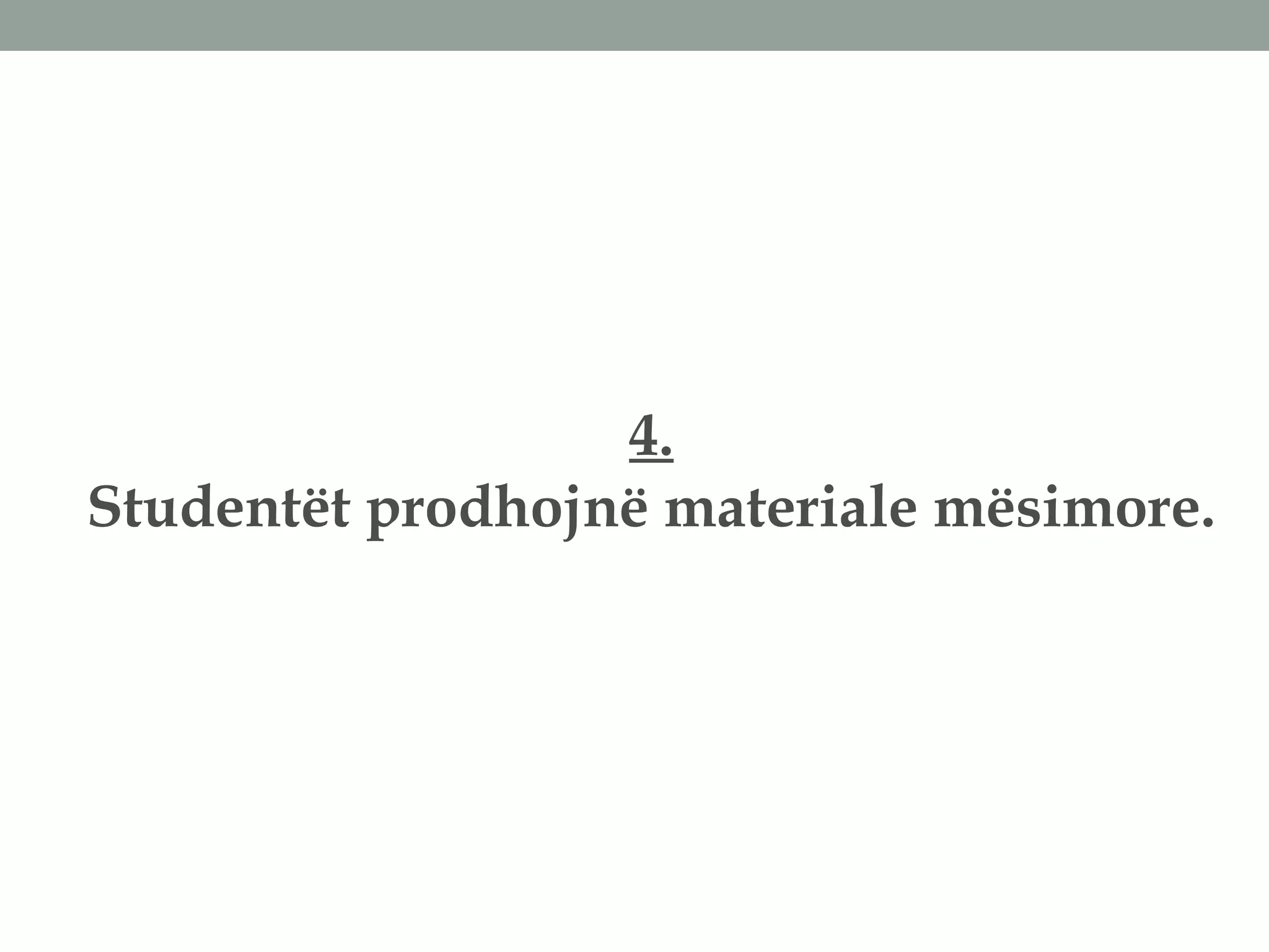 4.
Studentët prodhojnë materiale mësimore.
 