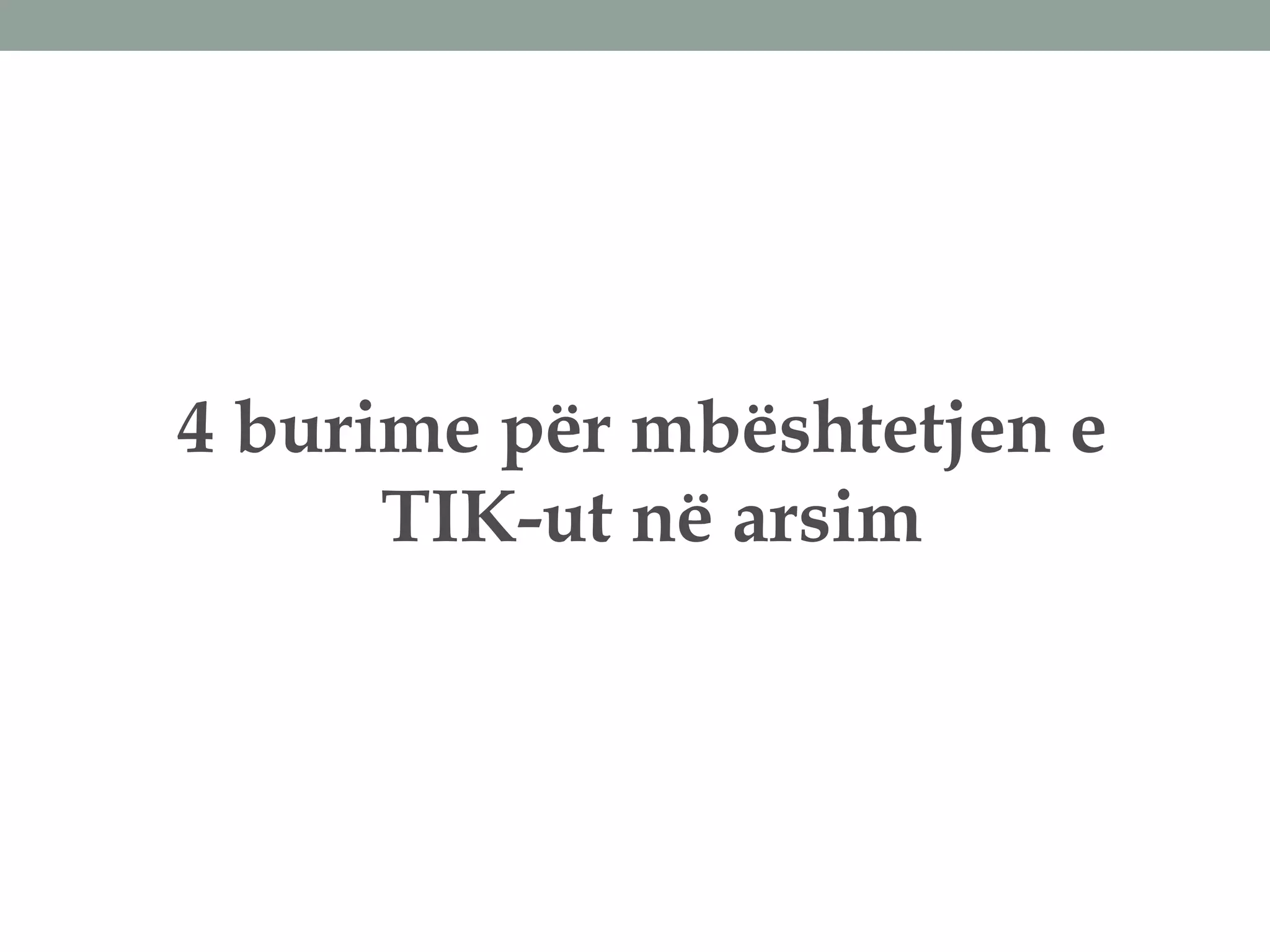 4 burime për mbështetjen e
TIK-ut në arsim
 