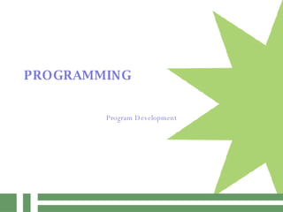 PROGRAMMING Program Development 