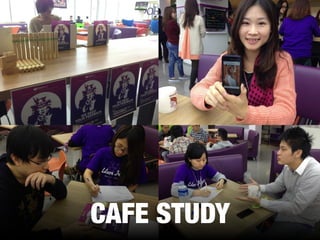 CAFE STUDY
 