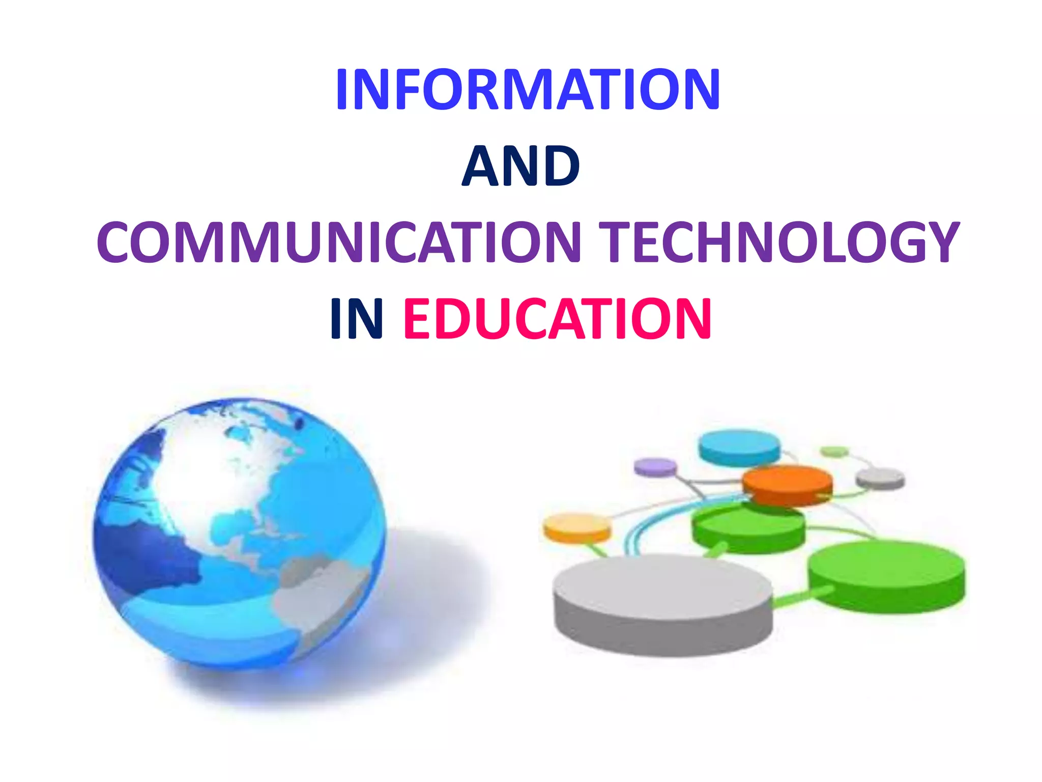 INFORMATION
AND
COMMUNICATION TECHNOLOGY
IN EDUCATION
 