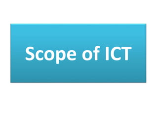 Scope Ict Information and Communication Technology In Education | PPTX