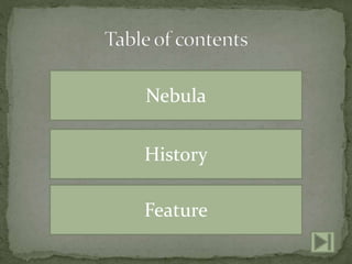 Nebula
Feature
History
 