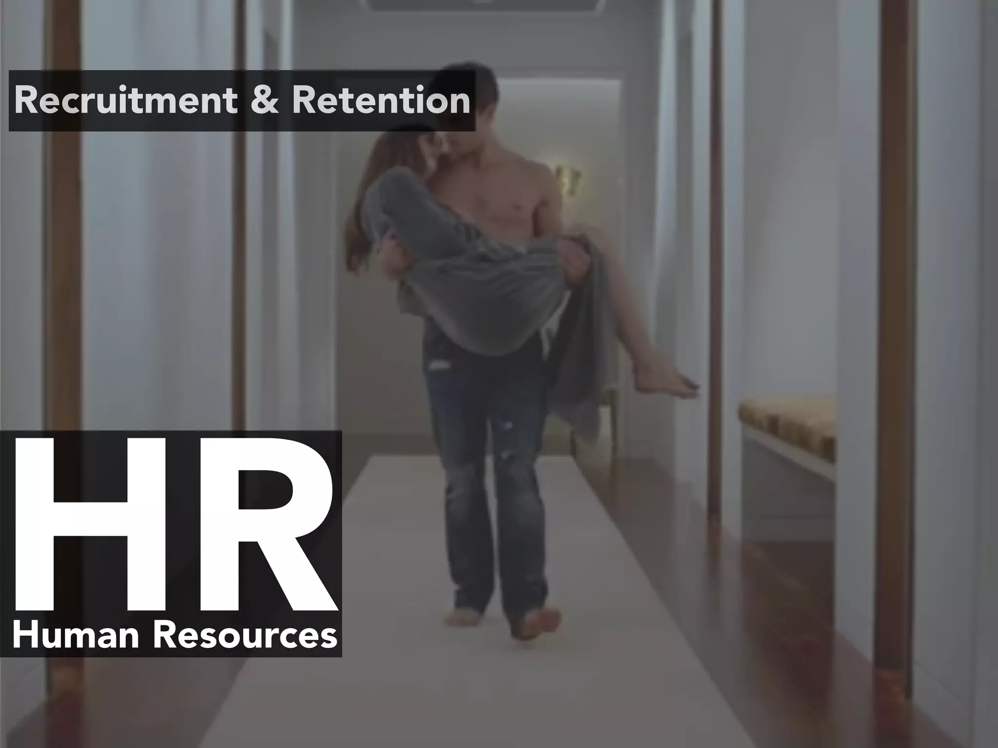 HRHuman Resources
Recruitment & Retention
 