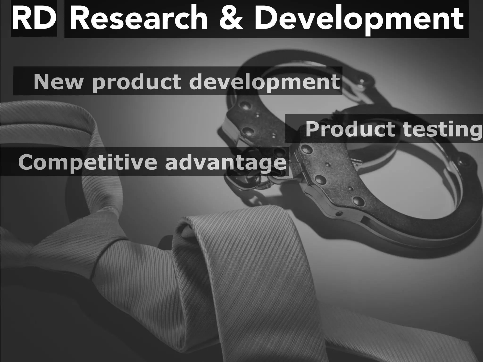 Research & DevelopmentRD
New product development
Competitive advantage
Product testing
 