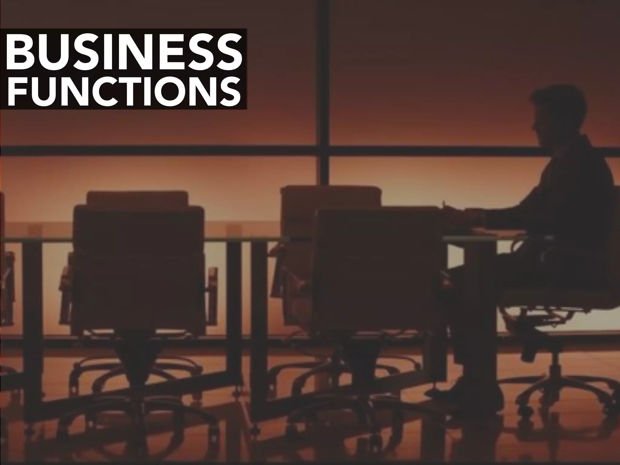 BUSINESS
FUNCTIONS
 