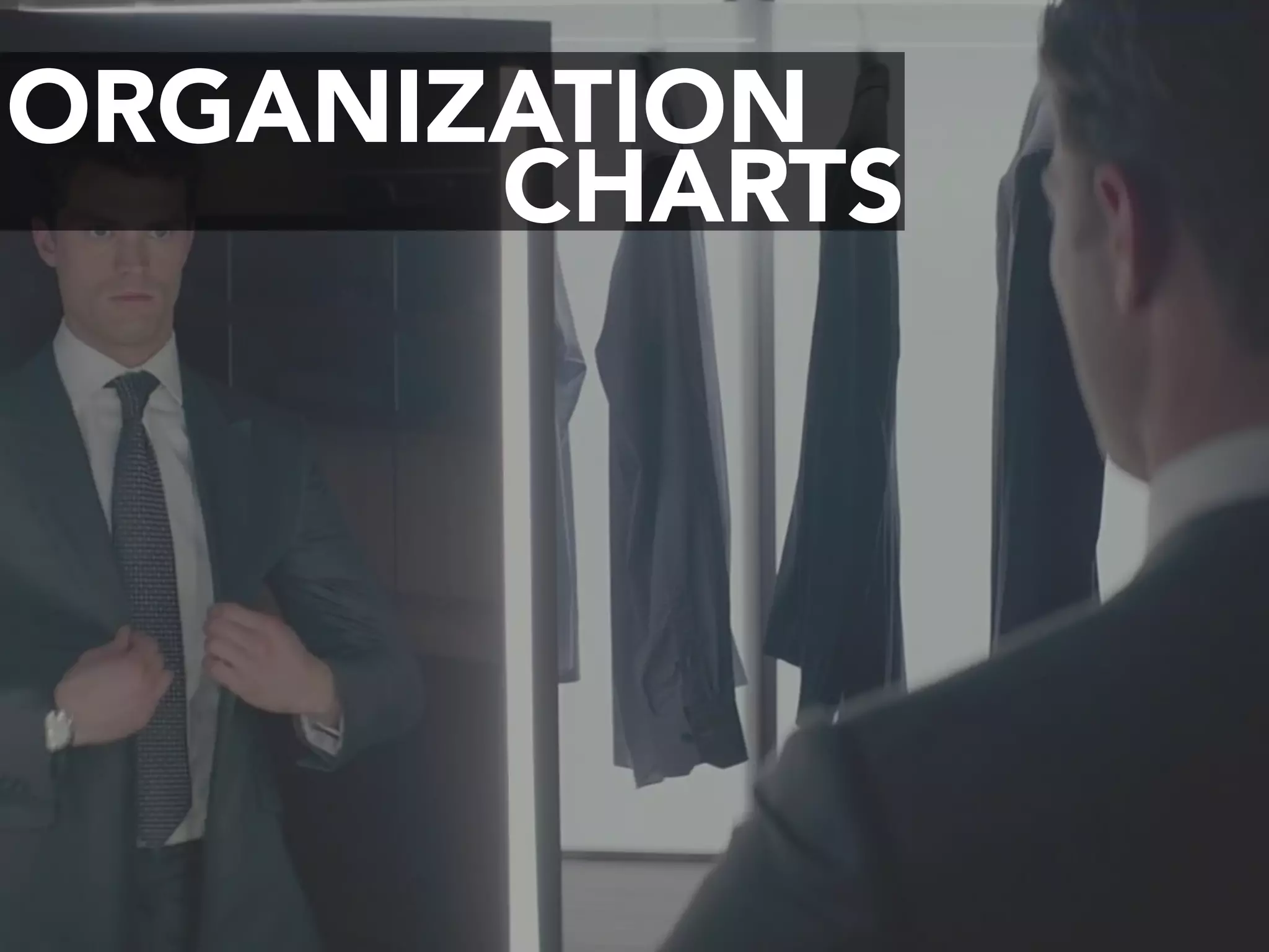 ORGANIZATION
CHARTS
 