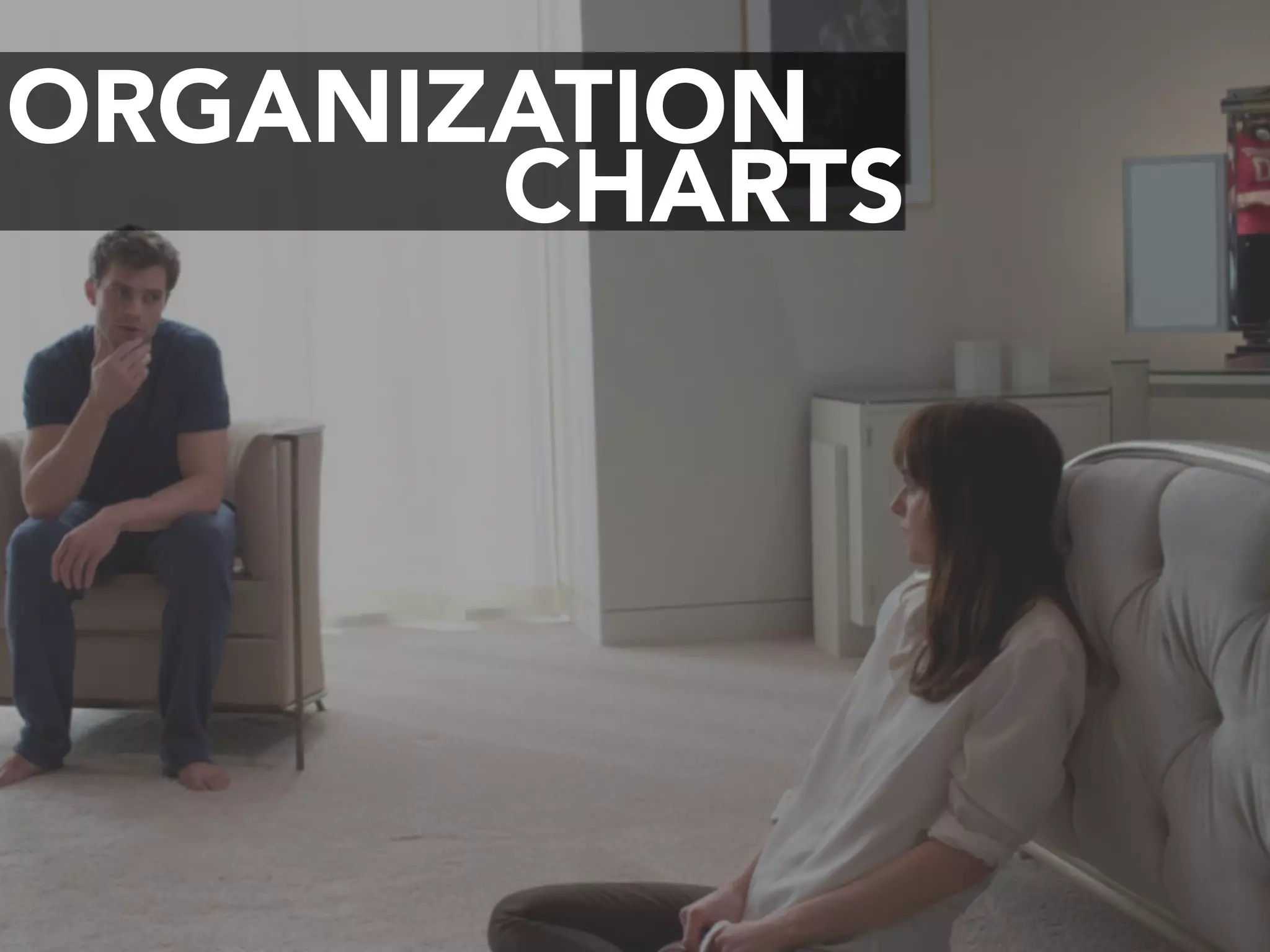 ORGANIZATION
CHARTS
 