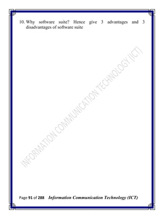 Page 91 of 288 Information Communication Technology (ICT)
10. Why software suite? Hence give 3 advantages and 3
disadvantages of software suite
 