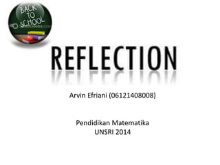 Arvin Efriani (06121408008)

Pendidikan Matematika
UNSRI 2014

 