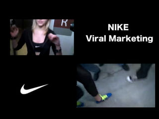 NIKE 
Viral Marketing 
 
