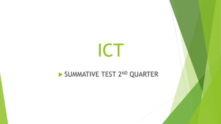 ICT
 SUMMATIVE TEST 2ND QUARTER
 