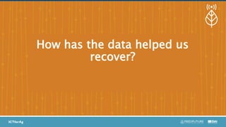 How has the data helped us
recover?
 