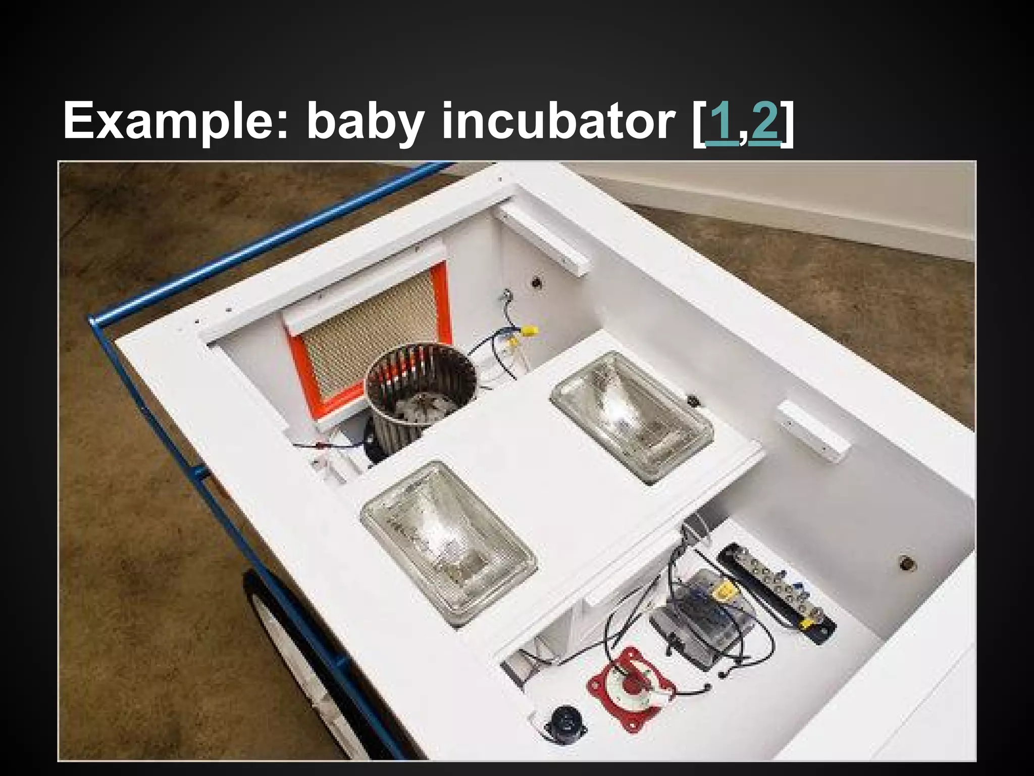 Example: baby incubator [1,2]
 