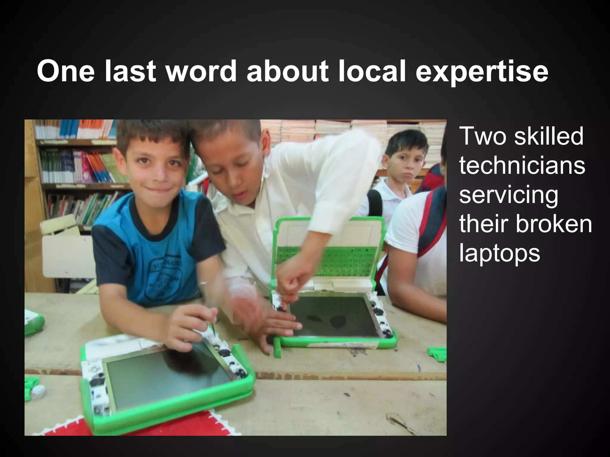 One last word about local expertise

                            Two skilled
                            technicians
                            servicing
                            their broken
                            laptops
 