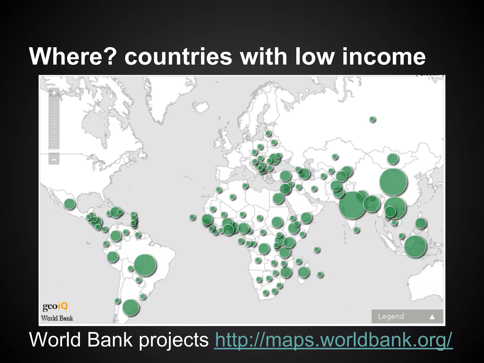 Where? countries with low income




World Bank projects http://maps.worldbank.org/
 
