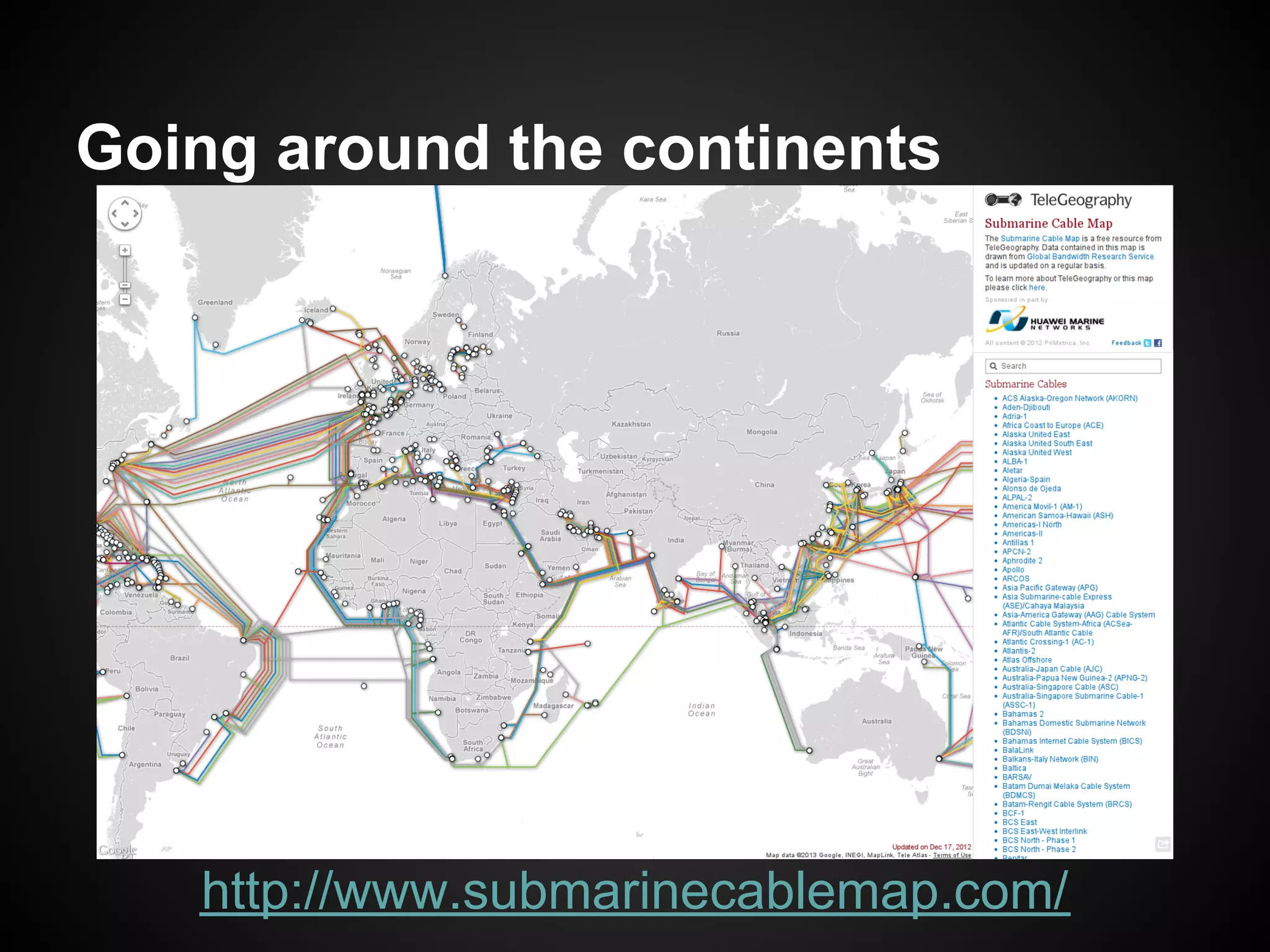 Going around the continents




   http://www.submarinecablemap.com/
 