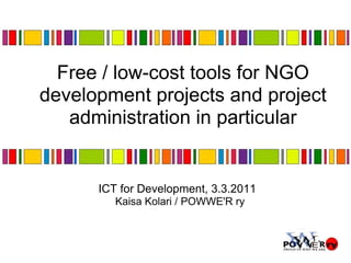 Free / low-cost tools for NGO development projects and project administration in particular ,[object Object]