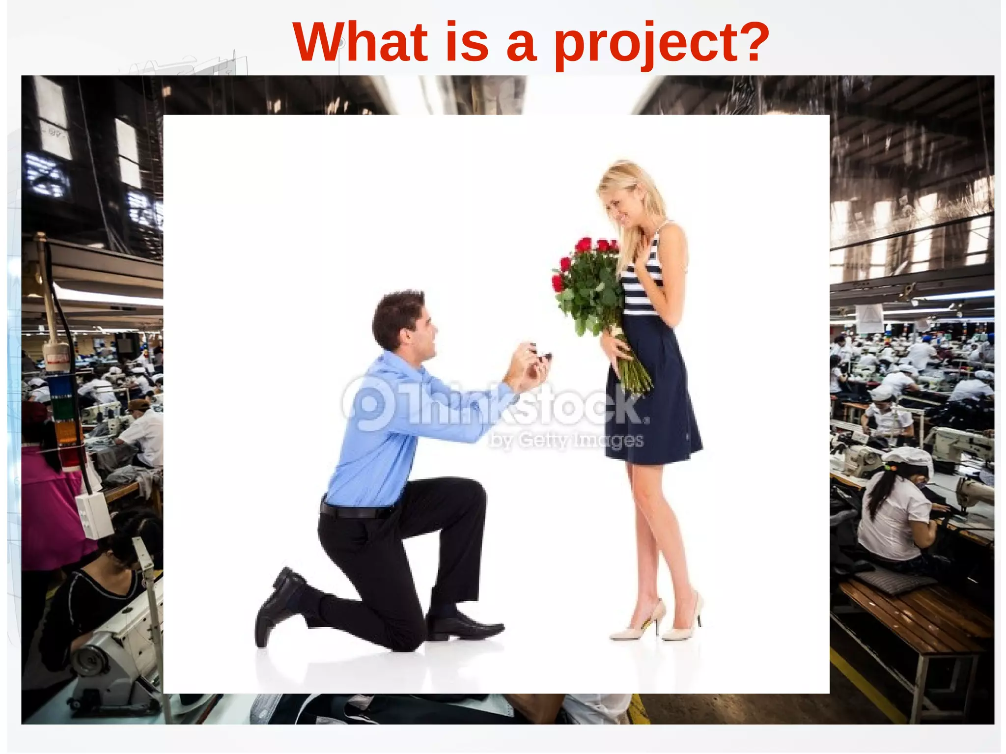 What is a project?
 