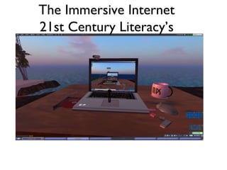 The Immersive Internet 21st Century Literacy’s 