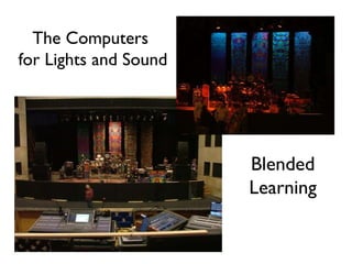 The Computers  for Lights and Sound Blended Learning 
