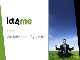 ict4me

We take care of your ict
 