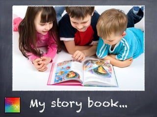 My story book...
 