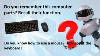 ICT 7 LESSON 4 Mouse and Keyboard.ppsx FJJ | PPT