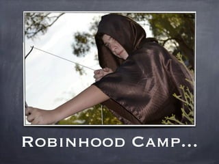 Robinhood Camp...
 