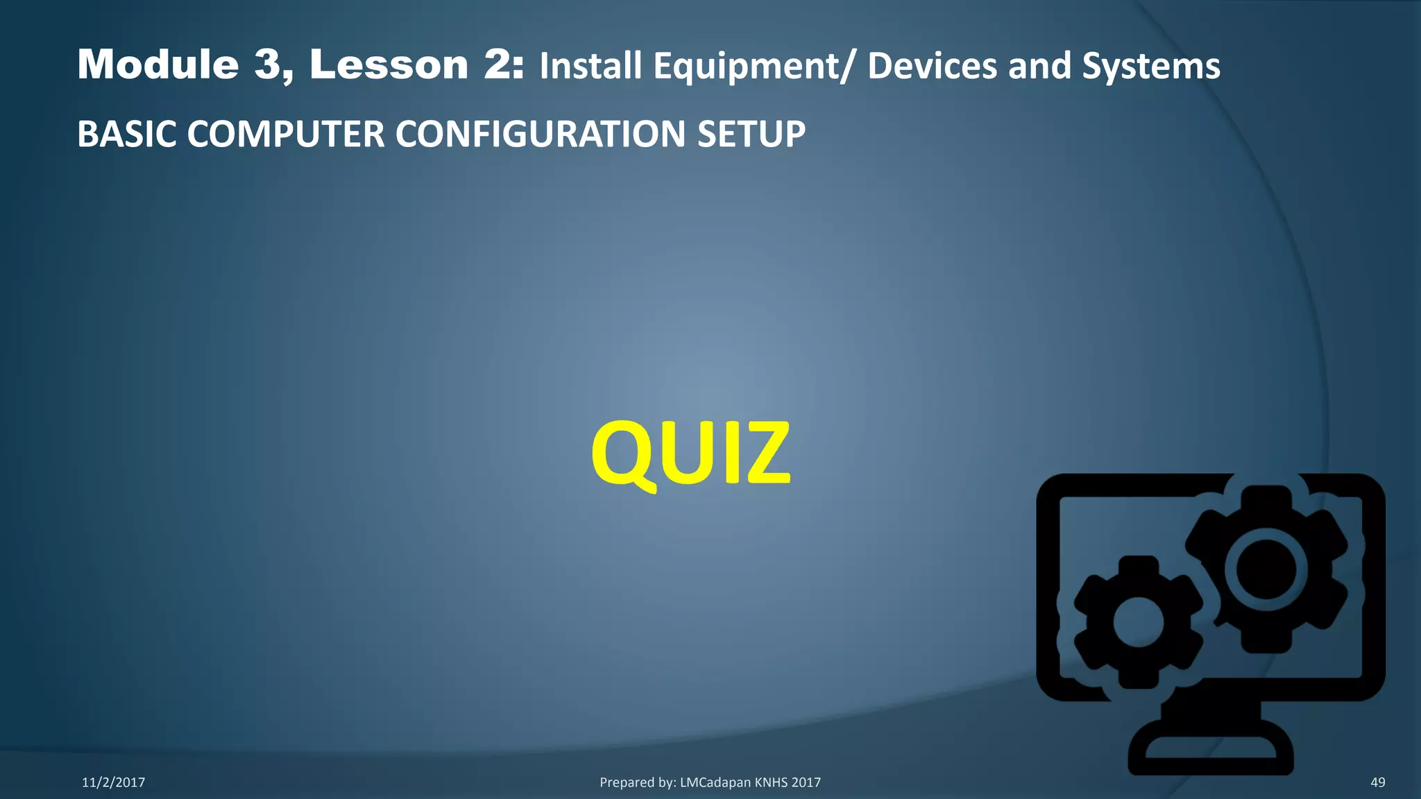 Ict 9 module 3, lesson 2.5 basic computer configuration setup | PPTX
