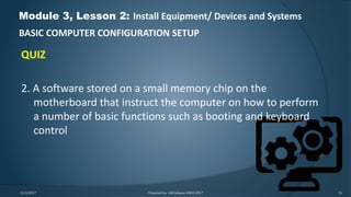 Ict 9 module 3, lesson 2.5 basic computer configuration setup | PPTX