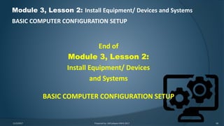 Ict 9 module 3, lesson 2.5 basic computer configuration setup | PPTX