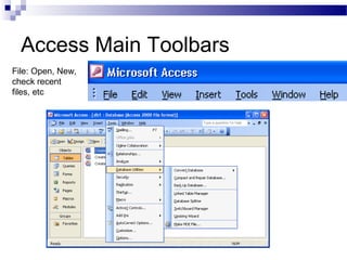 Access Main Toolbars
File: Open, New,
check recent
files, etc
 