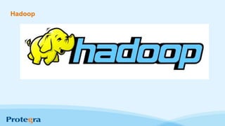 Hadoop
 