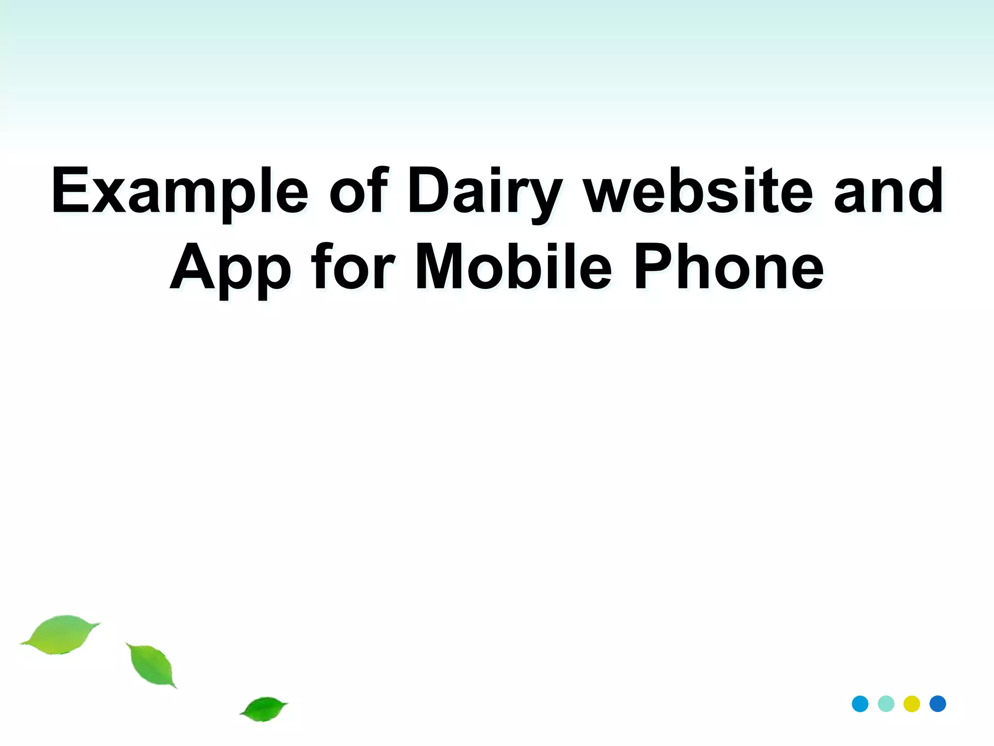 Example of Dairy website and
App for Mobile Phone
 